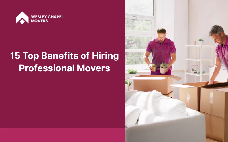 15 Top Benefits of Hiring Professional Movers