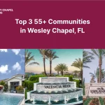 Top 3 55+ Communities in Wesley Chapel, FL